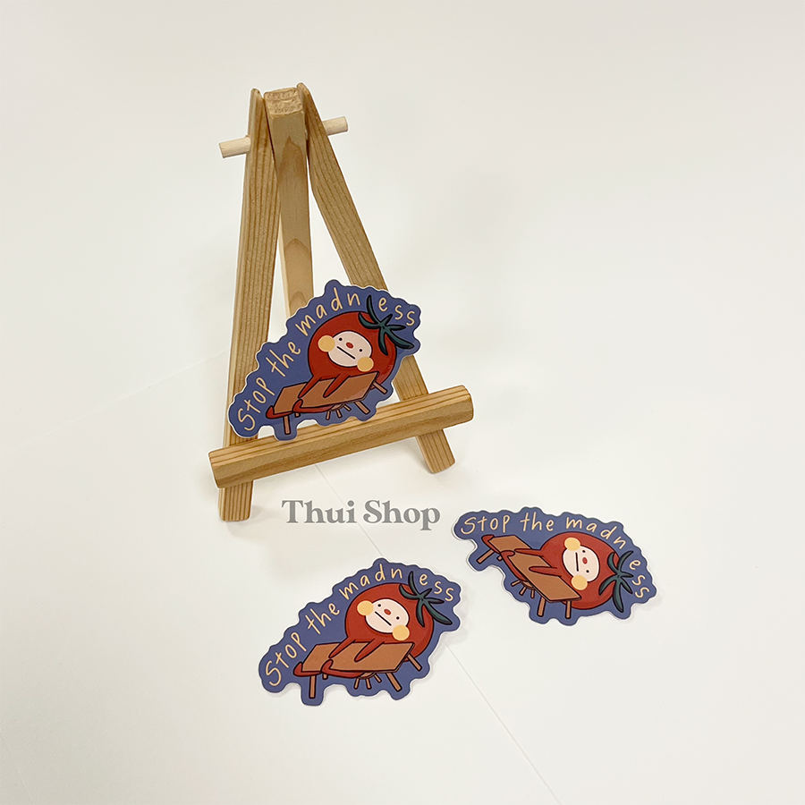 "Stop the madness" Tom Sticker