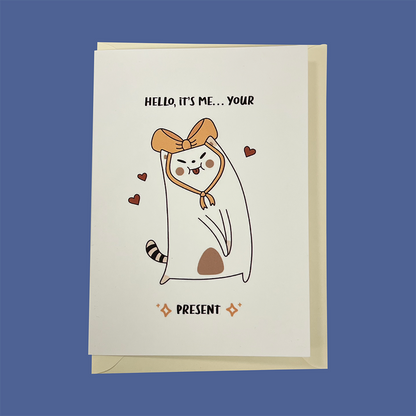 "Hello, It's me.. your present" Frankie Greeting Card