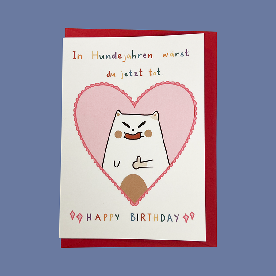 "In Hundejahren wärst du jetzt tot, Happy Birthday" Frankie Greeting Card