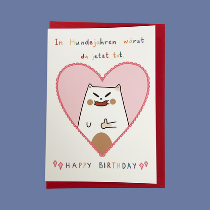 "In Hundejahren wärst du jetzt tot, Happy Birthday" Frankie Greeting Card