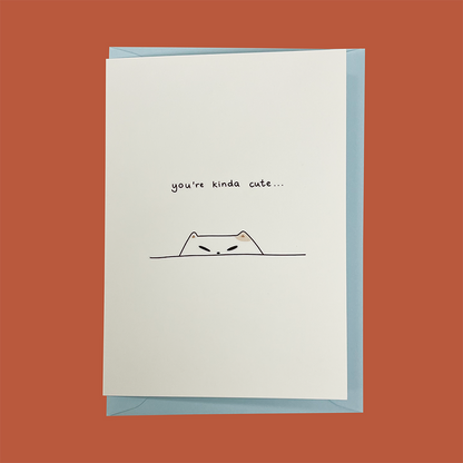 "You're kinda cute" Frankie Greeting Card