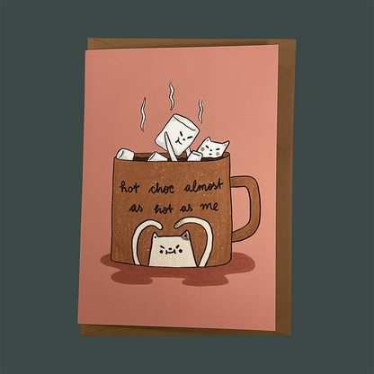 "Hot Choc, almost as hot as me" Frankie Greeting Card
