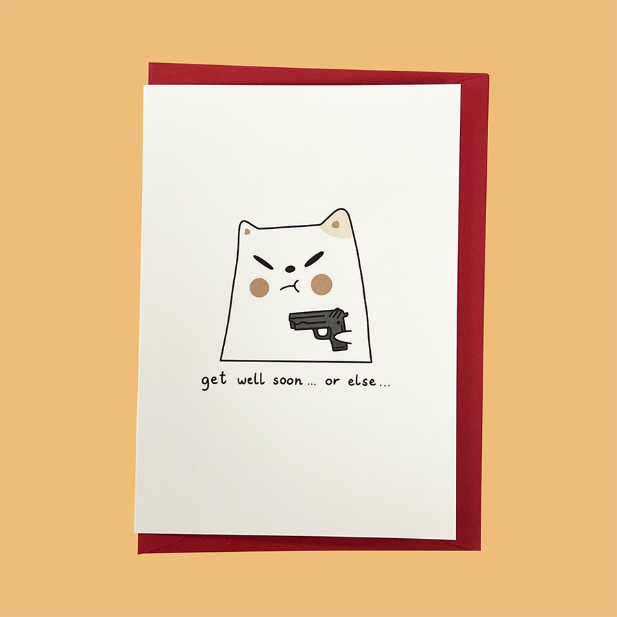 "Get well soon, or else" Frankie Greeting Card